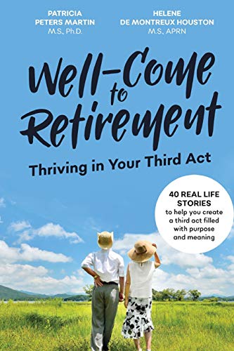 Imagen de archivo de Well-Come to Retirement: Thriving in Your Third Act a la venta por SecondSale