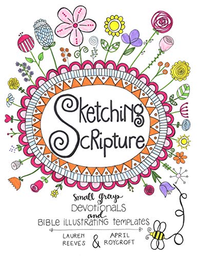 Beispielbild fr Sketching Scripture: Small Group Devotionals and Bible Illustrating Templates zum Verkauf von ZBK Books