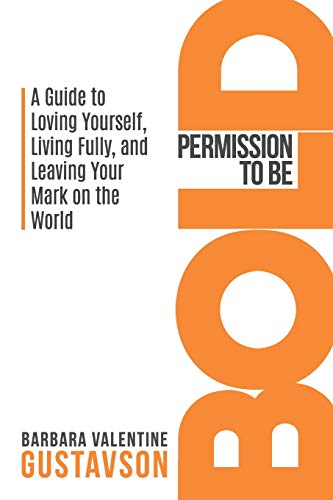 Stock image for Permission to be BOLD: A Guide to Loving Yourself, Living Fully, and Leaving Your Mark in the World for sale by SecondSale