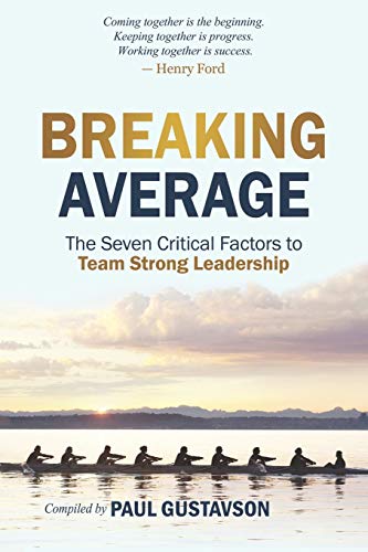 Beispielbild fr Breaking Average: The Seven Critical Factors to Team Strong Leadership zum Verkauf von New Legacy Books