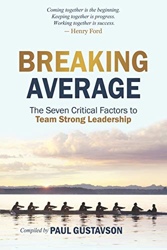 Imagen de archivo de Breaking Average: The Seven Critical Factors to Team Strong Leadership a la venta por New Legacy Books