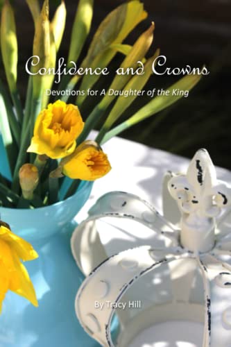 Stock image for Confidence and Crowns: Devotions for A Daughter of the King for sale by Better World Books