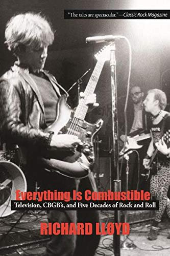 Stock image for Everything Is Combustible : Television, CBGB's and Five Decades of Rock and Roll: The Memoirs of an Alchemical Guitarist for sale by HPB-Diamond