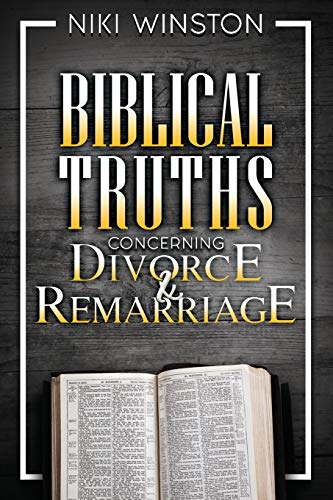 9780997694406: Biblical Truths Concerning Divorce and Remarriage