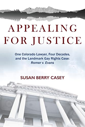 Beispielbild fr Appealing For Justice: One Lawyer, Four Decades and the Landmark Gay Rights Case: Romer v. Evans zum Verkauf von ThriftBooks-Dallas