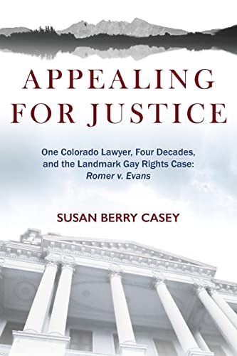 Stock image for Appealing For Justice: One Lawyer, Four Decades and the Landmark Gay Rights Case: Romer v. Evans for sale by ThriftBooks-Dallas