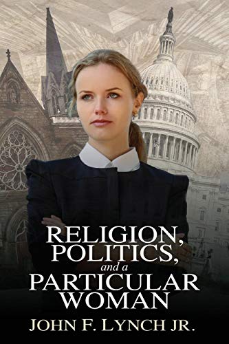 Beispielbild fr Religion, Politics, and a Particular Woman: A Tale of Political Persuasion in Our Time zum Verkauf von Better World Books
