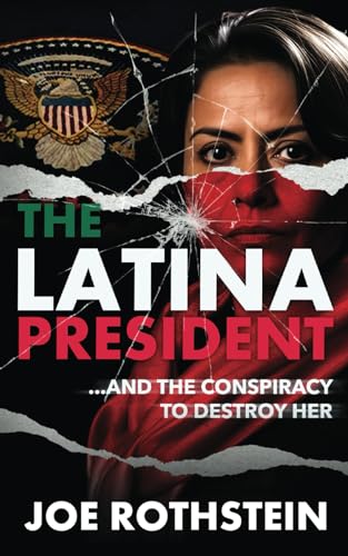 Stock image for The Latina President: .And The Conspiracy to Destroy Her for sale by Wonder Book