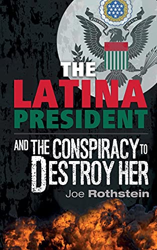 Imagen de archivo de The Latina President: .and the Conspiracy to Destroy Her a la venta por Better World Books