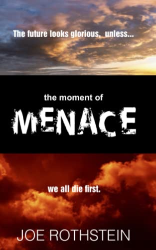 Imagen de archivo de The Moment of Menace: The Future Looks Glorious.Unless We All Die First a la venta por California Books