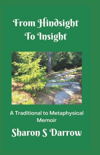 Stock image for From Hindsight to Insight: A Traditional to Metaphysical Memoir for sale by Lucky's Textbooks