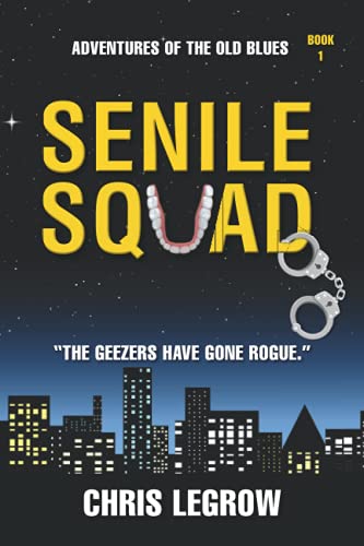 Stock image for Senile Squad : Adventures of the Old Blues for sale by Better World Books