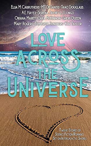 Imagen de archivo de Love Across the Universe: Twelve Stories of Science Fiction Romance Set on Intergalactic Shores a la venta por Books Puddle