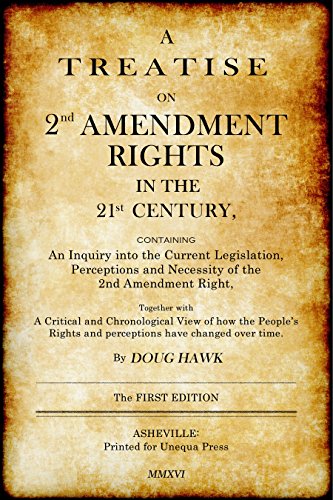 Stock image for A Treatise on 2nd Amendment Rights in the 21st Century: Containing an inquiry into the current legislation, perceptions and necessity of the 2nd Amend for sale by ThriftBooks-Dallas