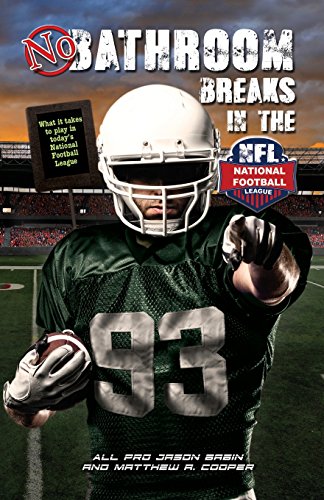 Stock image for No Bathroom Breaks in the NFL : What It Takes to Play in Today's National Football League for sale by Better World Books