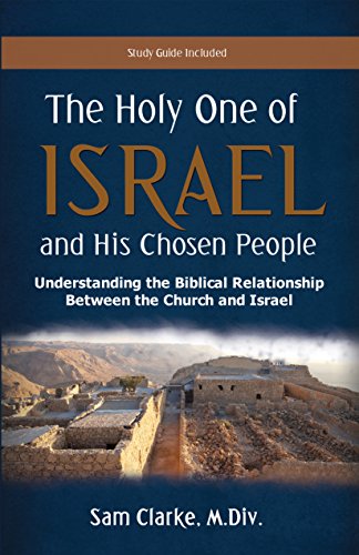 Imagen de archivo de The Holy One of Israel and His Chosen People: Understanding the Biblical Relationship between Israel and the Church a la venta por Gulf Coast Books