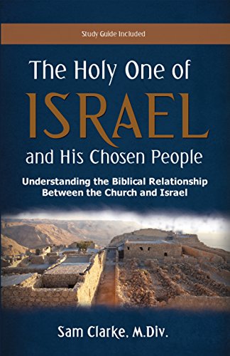 Stock image for The Holy One of Israel and His Chosen People: Understanding the Biblical Relationship between Israel and the Church for sale by Books Unplugged