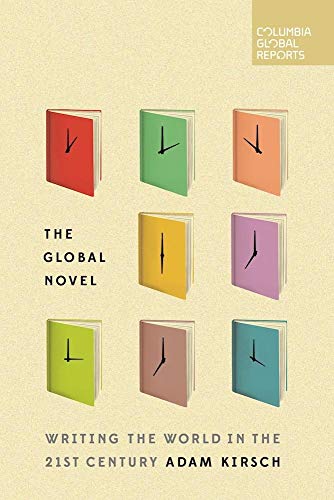 Stock image for The Global Novel : Writing the World in the 21st Century for sale by Better World Books