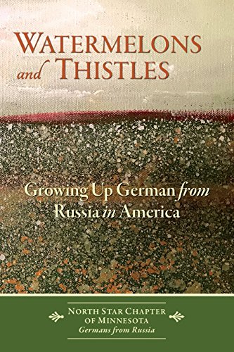 Imagen de archivo de Watermelons and Thistles: Growing Up German from Russia in America a la venta por BooksRun