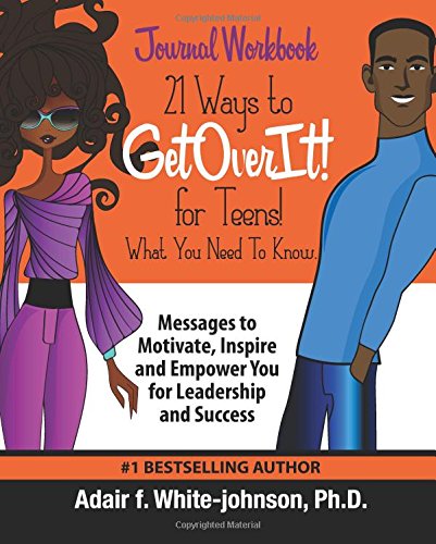 Imagen de archivo de 21 Ways to Get Over It for Teens! Journal Workbook: Messages to Motivate, Inspire and Empower You for Leadership and Success a la venta por Revaluation Books