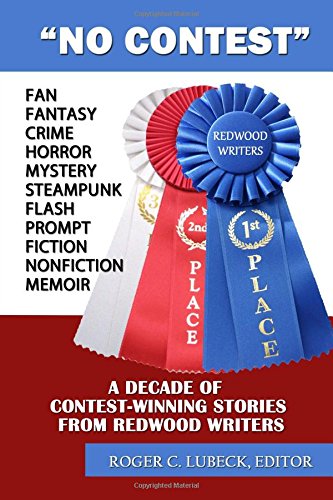 Stock image for No Contest: A Decade of Contest-Winning Stories from Redwood Writers for sale by Revaluation Books