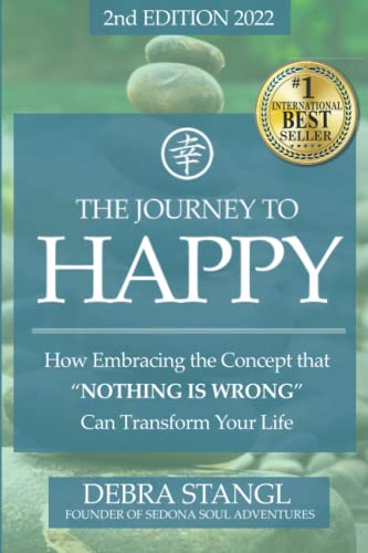 Beispielbild fr The Journey To Happy: How Embracing the Concept that NOTHING IS WRONG Can Transform Your Life zum Verkauf von BooksRun