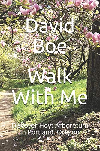 Stock image for Walk With Me: Discover Hoyt Arboretum in Portland, Oregon for sale by GF Books, Inc.