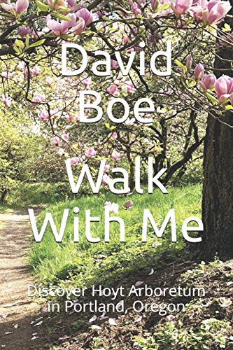 9780997756920: Walk With Me: Discover Hoyt Arboretum in Portland, Oregon