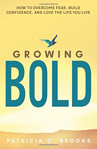 Stock image for Growing Bold: How to Overcome Fear, Build Confidence, and Love the Life You Live for sale by -OnTimeBooks-