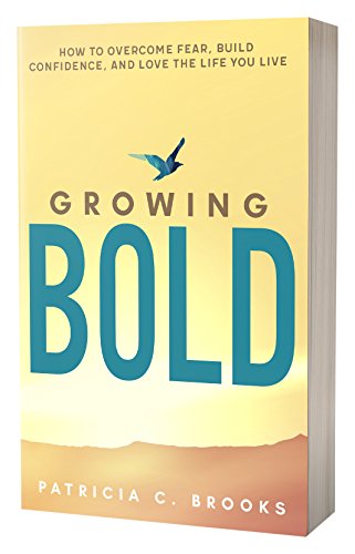 Stock image for Growing Bold: How to Overcome Fear, Build Confidence, and Love the Life You Live for sale by -OnTimeBooks-
