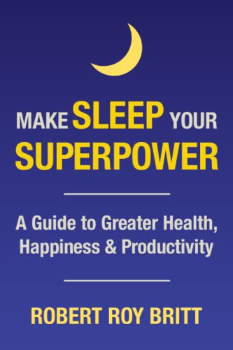 Stock image for Make Sleep Your Superpower: A Guide to Greater Health, Happiness & Productivity for sale by ThriftBooks-Atlanta