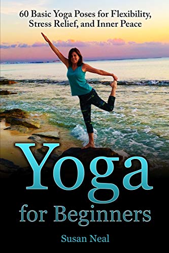 Beispielbild fr Yoga for Beginners: 60 Basic Yoga Poses for Flexibility, Stress Relief, and Inner Peace zum Verkauf von Better World Books