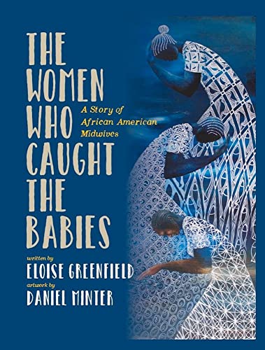 Stock image for The Women Who Caught the Babies: A Story of African American Midwives for sale by ThriftBooks-Atlanta