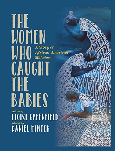 

The Women Who Caught the Babies: a Story of African American Midwives [signed] [first edition]