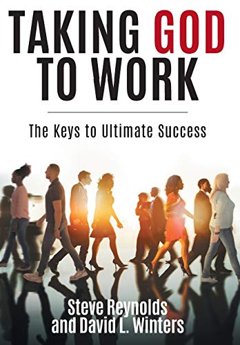 Imagen de archivo de Taking God to Work: The Keys to Lasting Success a la venta por ThriftBooks-Atlanta