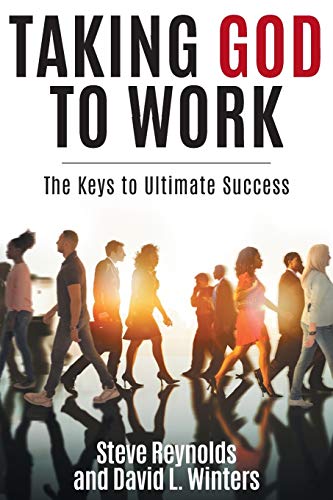 Beispielbild fr Taking God to Work: The Keys to Ultimate Success zum Verkauf von HPB-Diamond