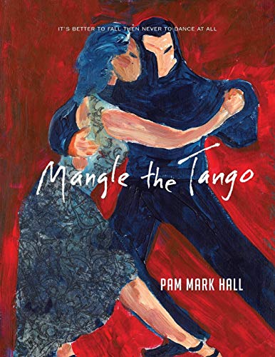Stock image for Mangle The Tango It's Better to Fall then to Never Dance at All for sale by PBShop.store US