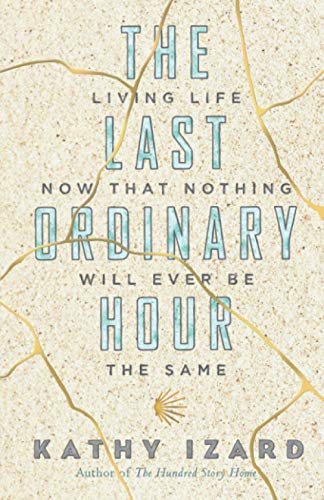 Beispielbild fr The Last Ordinary Hour: Living life now that nothing will ever be the same. zum Verkauf von Jenson Books Inc