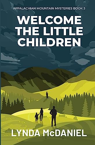 Beispielbild fr Welcome the Little Children: A Mystery Novel (Appalachian Mountain Mysteries) zum Verkauf von GF Books, Inc.