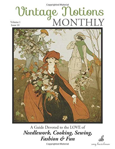Beispielbild fr Vintage Notions Monthly - Issue 10: A Guide Devoted to the Love of Needlework, Cooking, Sewing, Fashion & Fun: Volume 10 zum Verkauf von Revaluation Books