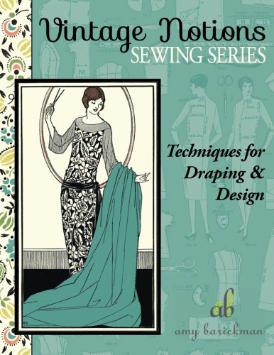 Stock image for Techniques for Draping and Designing (Vintage Notions Sewing Series) for sale by GF Books, Inc.