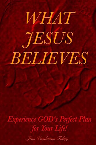 Stock image for What Jesus Believes: Experience GOD's Perfect Plan for Your Life! for sale by Lucky's Textbooks
