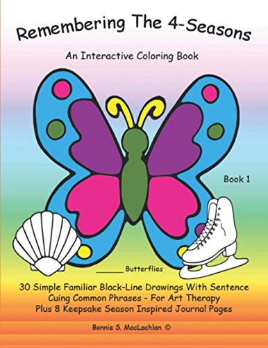 Imagen de archivo de Remembering The 4-Seasons - Book 1: Interactive Coloring and Activity Book for People With Dementia, Alzheimer's, Stroke, Brain Injury and Other . Drawings With Sentence Cuing Common Phrases. a la venta por GF Books, Inc.