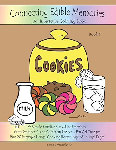 Stock image for Connecting Edible Memories - Book 1: Interactive Coloring and Activity Book For People With Dementia, Alzheimer's, Stroke, Brain Injury and Other . Drawings With Sentence Cuing Common Phrases. for sale by Lucky's Textbooks