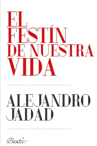 Stock image for El festn de nuestra vida (Spanish Edition) for sale by GF Books, Inc.