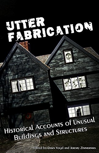 Beispielbild fr Utter Fabrication: Historical Accounts of Unusual Buildings and Structures (Mad Scientist Journal Presents) zum Verkauf von SecondSale