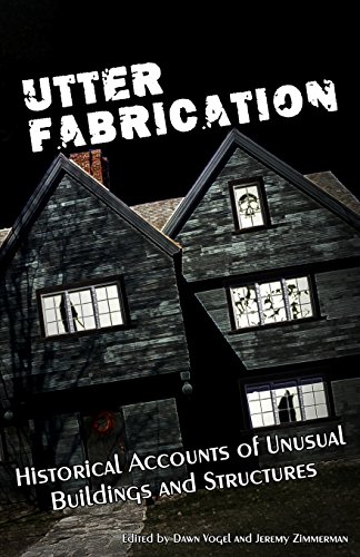 9780997793673: Utter Fabrication: Historical Accounts of Unusual Buildings and Structures (Mad Scientist Journal Presents)