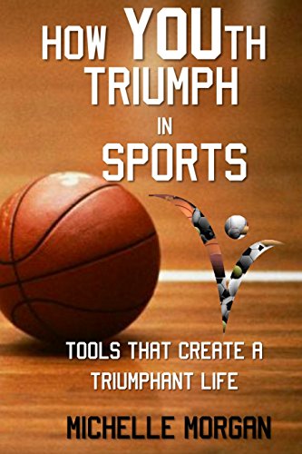 Imagen de archivo de How YOUth Triumph In Sports: Tools That Create A Triumphant Life a la venta por Hawking Books