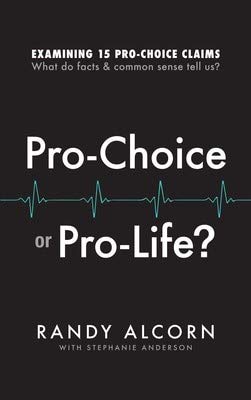 Beispielbild fr Pro-Choice or Pro-Life?: Examining 15 Pro-Choice Claims: What Do Facts & Common zum Verkauf von SecondSale