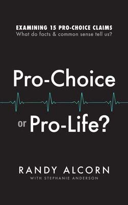 Imagen de archivo de Pro-Choice or Pro-Life?: Examining 15 Pro-Choice Claims: What Do Facts & Common a la venta por SecondSale